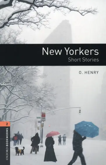 O. Henry - New Yorkers. Short Stories. Level 2. A2-B1 O. Henry - New Yorkers. Short Stories. Level 2. A2-B1 обложка книги