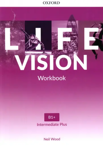 Neil Wood - Life Vision. Intermediate Plus. Workbook Neil Wood - Life Vision. Intermediate Plus. Workbook обложка книги