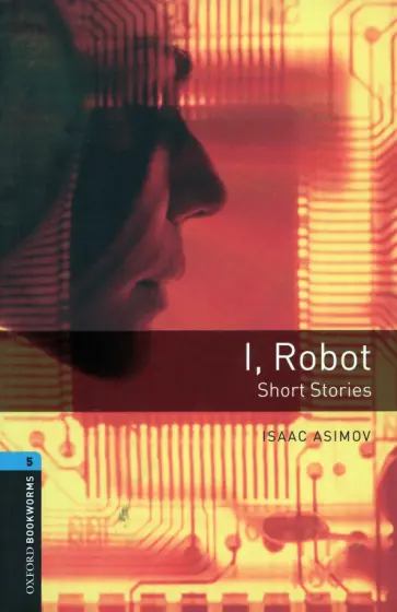 Isaac Asimov - I, Robot. Short Stories. Level 5 обложка книги