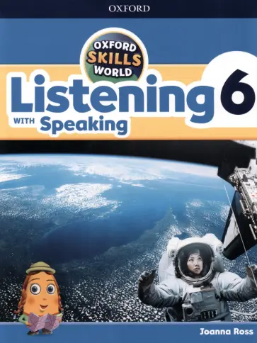 Joanna Ross - Oxford Skills World. Level 6. Listening with Speaking. Student Book and Workbook Joanna Ross - Oxford Skills World. Level 6. Listening with Speaking. Student Book and Workbook обложка книги
