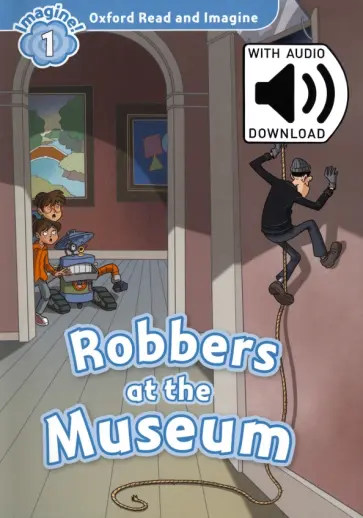 Robbers at the Museum. Level 1 + MP3 Audio Pack обложка книги
