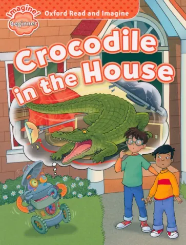 Paul Shipton - Crocodile in the House. Beginner обложка книги
