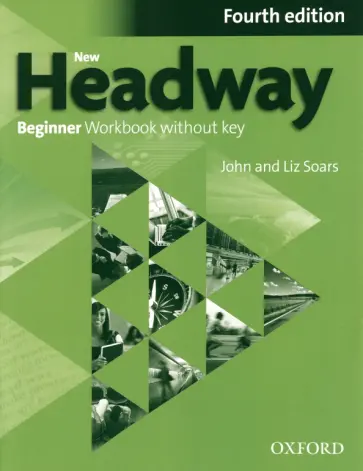 Soars, Soars - New Headway. Fourth Edition. Beginner. Workbook without Key обложка книги