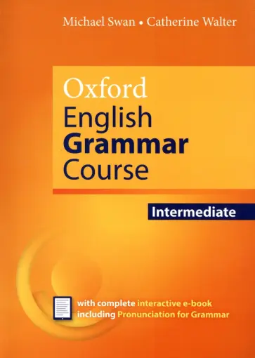 Swan, Walter - Oxford English Grammar Course. Updated Edition. Intermediate. Without Answers with eBook Swan, Walter - Oxford English Grammar Course. Updated Edition. Intermediate. Without Answers with eBook обложка книги