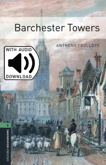 Anthony Trollope - Barchester Towers. Level 6 + MP3 audio pack Anthony Trollope - Barchester Towers. Level 6 + MP3 audio pack обложка книги