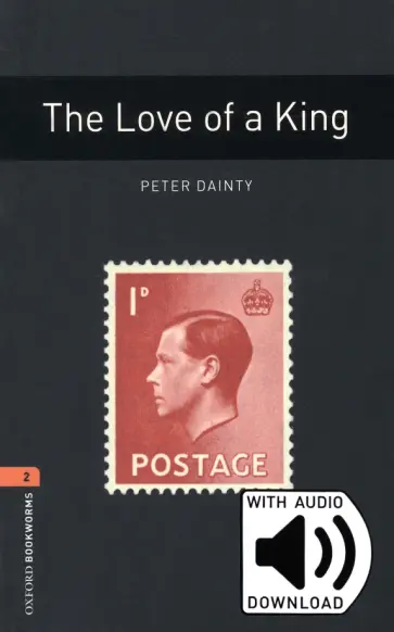 Peter Dainty - The Love of a King. Level 2 + MP3 audio pack обложка книги