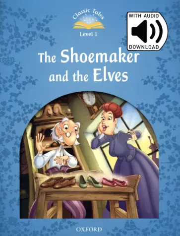 Sue Arengo - The Shoemaker and the Elves. Level 1 + Mp3 Audio Pack обложка книги