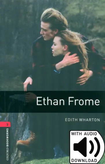 Edith Wharton - Ethan Frome. Level 3. B1 + MP3 audio pack обложка книги
