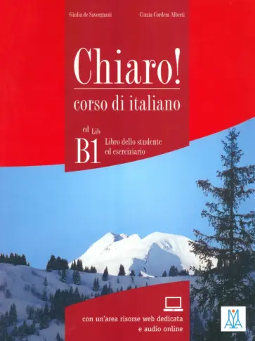de, Alberti - Chiaro! B1. Libro dello studente ed eserciziario + audio online de, Alberti - Chiaro! B1. Libro dello studente ed eserciziario + audio online обложка книги