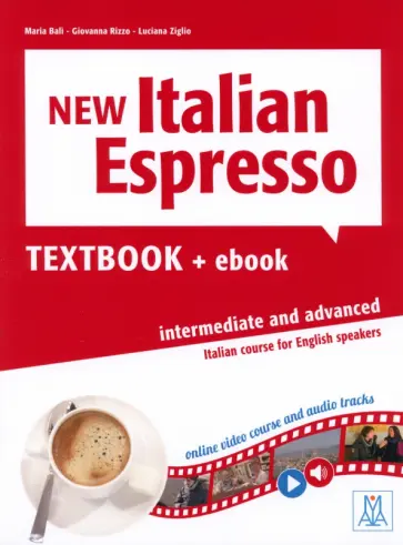 Bali, Ziglio - New Italian Espresso. Intermediate and advanced. Textbook + ebook Bali, Ziglio - New Italian Espresso. Intermediate and advanced. Textbook + ebook обложка книги