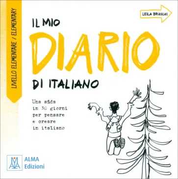 Leila Brioschi - Il mio diario di italiano. Livello elementare Leila Brioschi - Il mio diario di italiano. Livello elementare обложка книги