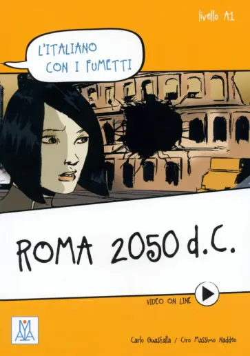 Guastalla, Naddeo - Roma 2050 d.C. Livello A1 + video online Guastalla, Naddeo - Roma 2050 d.C. Livello A1 + video online обложка книги