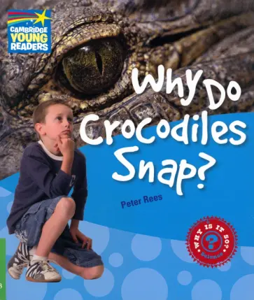 Peter Rees - Why Do Crocodiles Snap? Level 3. Factbook обложка книги