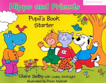 Claire Selby - Hippo and Friends. Starter. Pupil's Book обложка книги