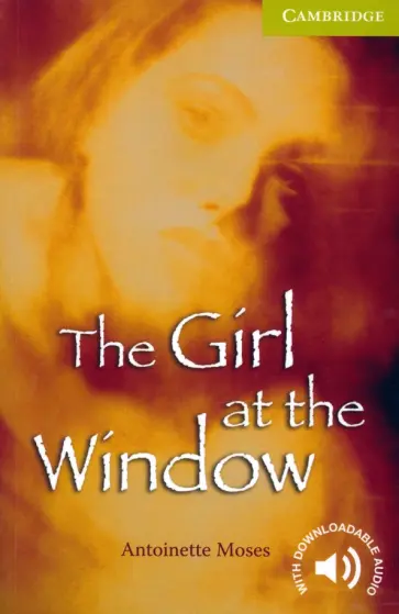Antoinette Moses - The Girl at the Window. Level 1. Starter/Beginner обложка книги
