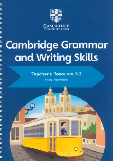 Annie Altamirano - Cambridge Grammar and Writing Skills 7-9 Teacher's Resource Annie Altamirano - Cambridge Grammar and Writing Skills 7-9 Teacher's Resource обложка книги