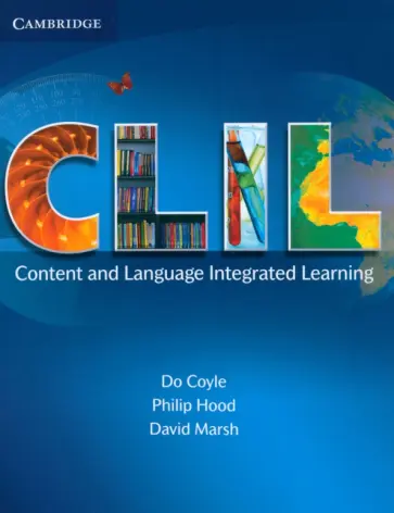 Coyle, Hood - CLIL. Content and Language Integrated Learning обложка книги