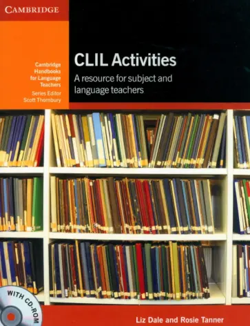 Dale, Tanner - CLIL Activities with CD-ROM. A Resource for Subject and Language Teachers обложка книги