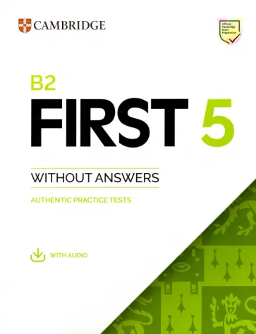 B2 First 5. Student's Book without Answers with Audio. Authentic Practice Tests B2 First 5. Student's Book without Answers with Audio. Authentic Practice Tests обложка книги
