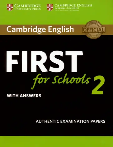 Cambridge English First for Schools 2. Student's Book with answers. Authentic Examination Papers Cambridge English First for Schools 2. Student's Book with answers. Authentic Examination Papers обложка книги