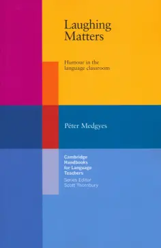 Peter Medgyes - Laughing Matters. Humour in the Language Classroom Peter Medgyes - Laughing Matters. Humour in the Language Classroom обложка книги