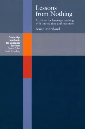 Bruce Marsland - Lessons from Nothing. Activities for Language Teaching with Limited Time and Resources обложка книги