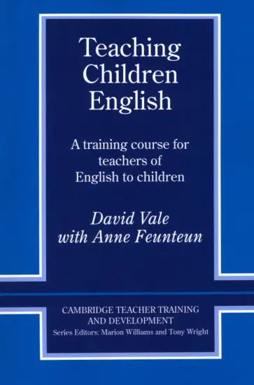 Vale, Feunteun - Teaching Children English. An Activity Based Training Course Vale, Feunteun - Teaching Children English. An Activity Based Training Course обложка книги