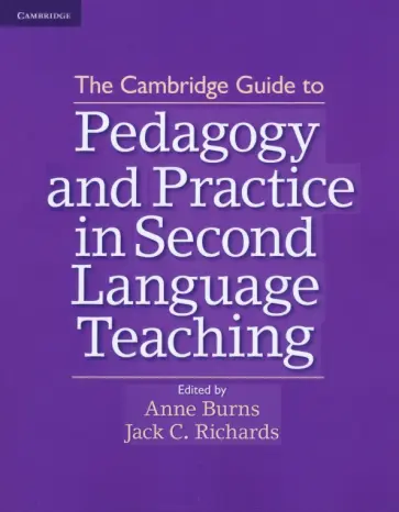 The Cambridge Guide to Pedagogy and Practice in Second Language Teaching The Cambridge Guide to Pedagogy and Practice in Second Language Teaching обложка книги