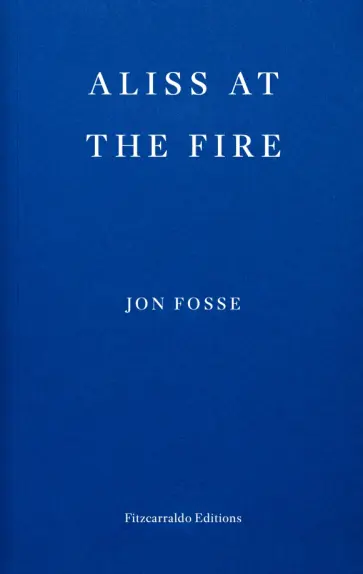 Jon Fosse - Aliss at the Fire Jon Fosse - Aliss at the Fire обложка книги