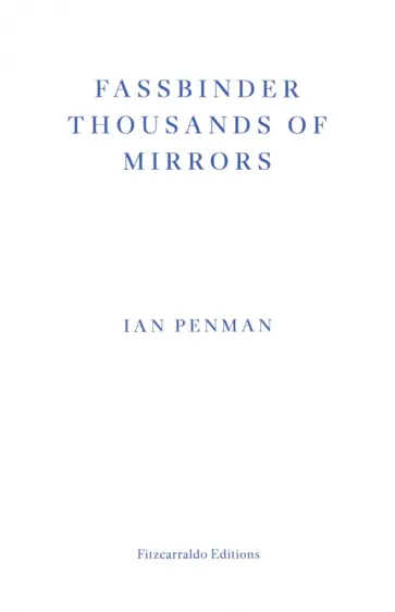 Ian Penman - Fassbinder Thousands of Mirrors Ian Penman - Fassbinder Thousands of Mirrors обложка книги