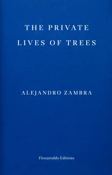 Alejandro Zambra - The Private Lives of Trees Alejandro Zambra - The Private Lives of Trees обложка книги