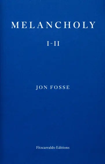 Jon Fosse - Melancholy I-II Jon Fosse - Melancholy I-II обложка книги