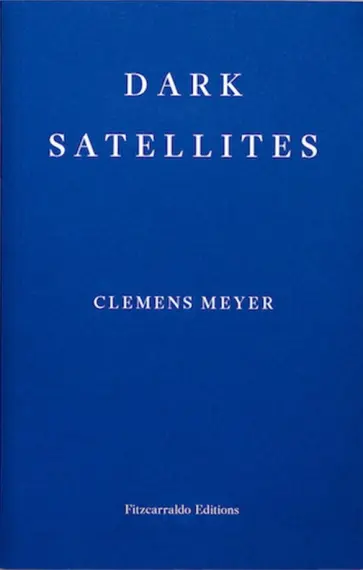 Clemens Meyer - Dark Satellites Clemens Meyer - Dark Satellites обложка книги