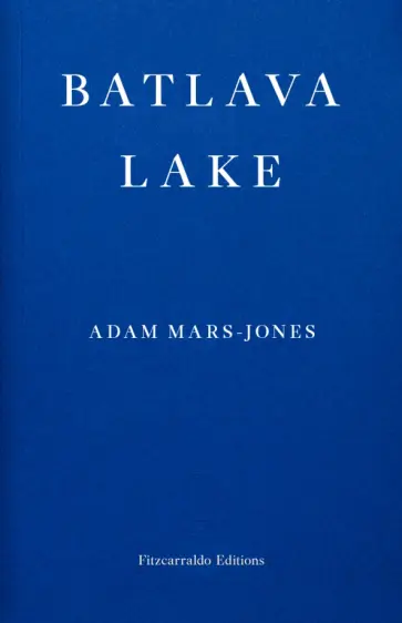 Adam Mars-Jones - Batlava Lake Adam Mars-Jones - Batlava Lake обложка книги