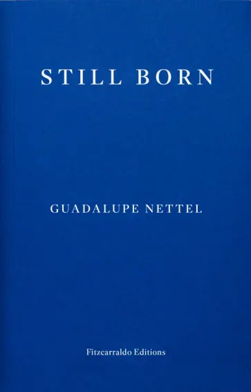 Guadalupe Nettel - Still Born Guadalupe Nettel - Still Born обложка книги