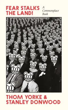 Donwood, Yorke - Fear Stalks the Land! A Commonplace Book обложка книги