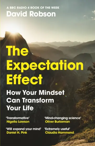 David Robson - The Expectation Effect. How Your Mindset Can Transform Your Life обложка книги