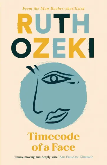 Ruth Ozeki - Timecode of a Face Ruth Ozeki - Timecode of a Face обложка книги