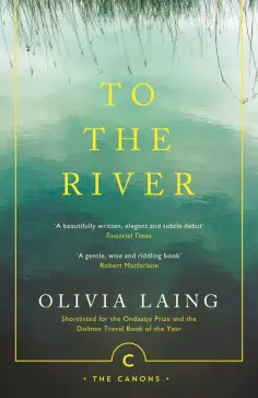 Olivia Laing - To the River обложка книги