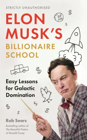 Rob Sears - Elon Musk's Billionaire School. Easy Lessons for Galactic Domination Rob Sears - Elon Musk's Billionaire School. Easy Lessons for Galactic Domination обложка книги