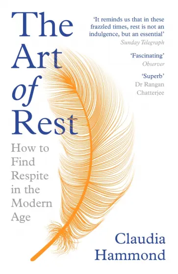 Claudia Hammond - The Art of Rest. How to Find Respite in the Modern Age Claudia Hammond - The Art of Rest. How to Find Respite in the Modern Age обложка книги