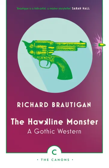 Richard Brautigan - The Hawkline Monster. A Gothic Western Richard Brautigan - The Hawkline Monster. A Gothic Western обложка книги