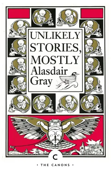 Alasdair Gray - Unlikely Stories, Mostly Alasdair Gray - Unlikely Stories, Mostly обложка книги