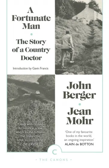 Berger, Mohr - A Fortunate Man. The Story of a Country Doctor Berger, Mohr - A Fortunate Man. The Story of a Country Doctor обложка книги