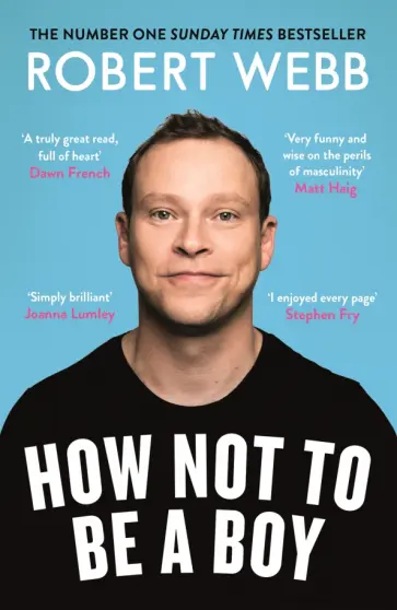Robert Webb - How Not To Be a Boy Robert Webb - How Not To Be a Boy обложка книги