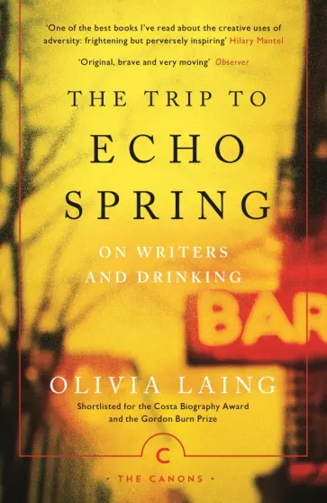 Olivia Laing - The Trip to Echo Spring. On Writers and Drinking Olivia Laing - The Trip to Echo Spring. On Writers and Drinking обложка книги