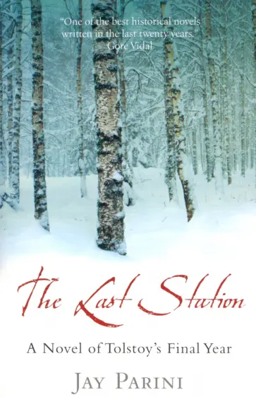 Jay Parini - The Last Station. A Novel of Tolstoy's Final Year обложка книги