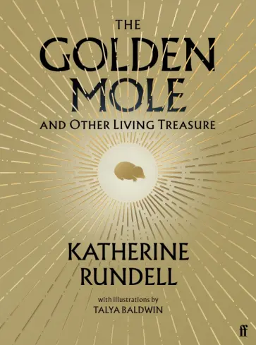 Katherine Rundell - The Golden Mole. And Other Living Treasure Katherine Rundell - The Golden Mole. And Other Living Treasure обложка книги