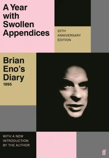 Brian Eno - A Year with Swollen Appendices. Brian Eno’s Diary обложка книги