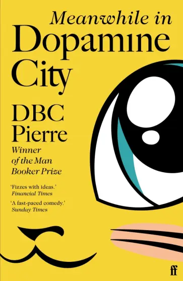 DBC Pierre - Meanwhile in Dopamine City обложка книги